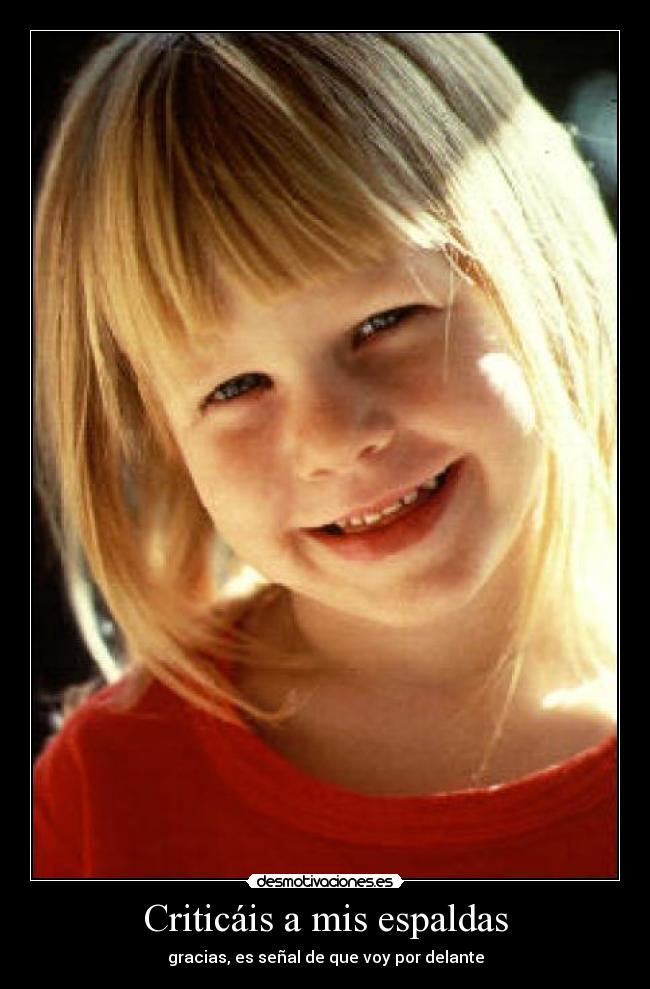 Criticáis a mis espaldas -