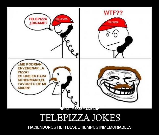 TELEPIZZA JOKES - HACIENDONOS REIR DESDE TIEMPOS INMEMORIABLES