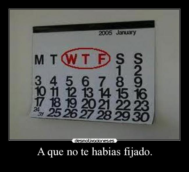 A que no te habias fijado. -