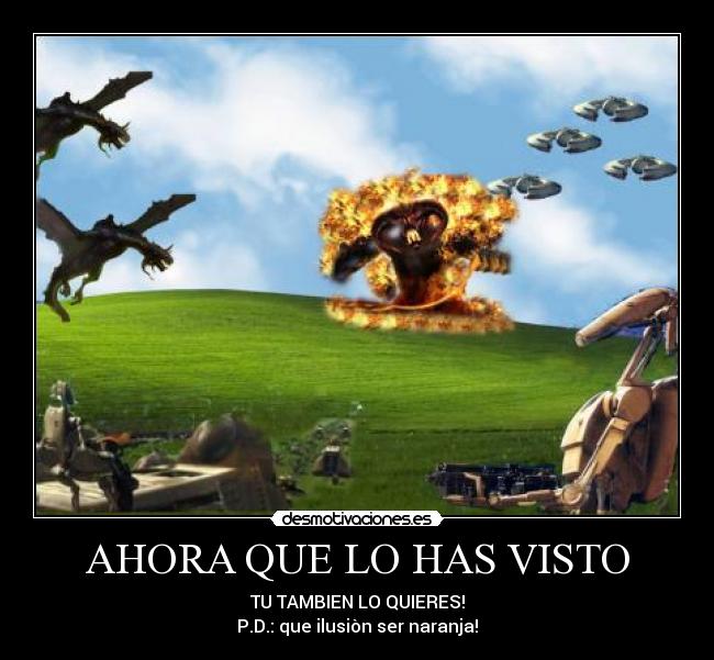 AHORA QUE LO HAS VISTO - TU TAMBIEN LO QUIERES!
P.D.: que ilusiòn ser naranja!