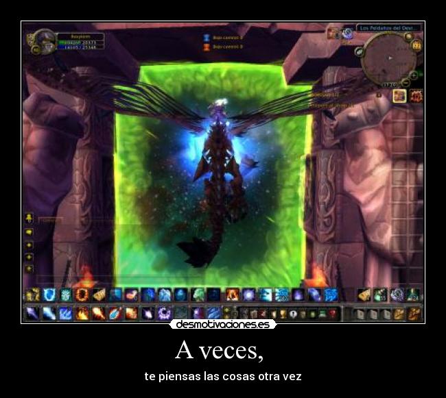 A veces, - te piensas las cosas otra vez