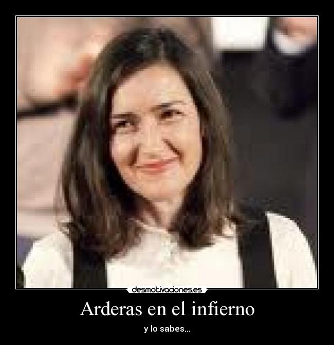 Arderas en el infierno - y lo sabes...