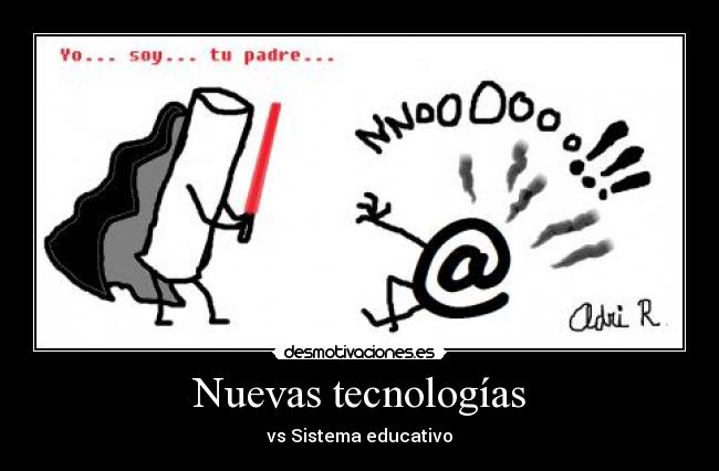 Nuevas tecnologías - vs Sistema educativo