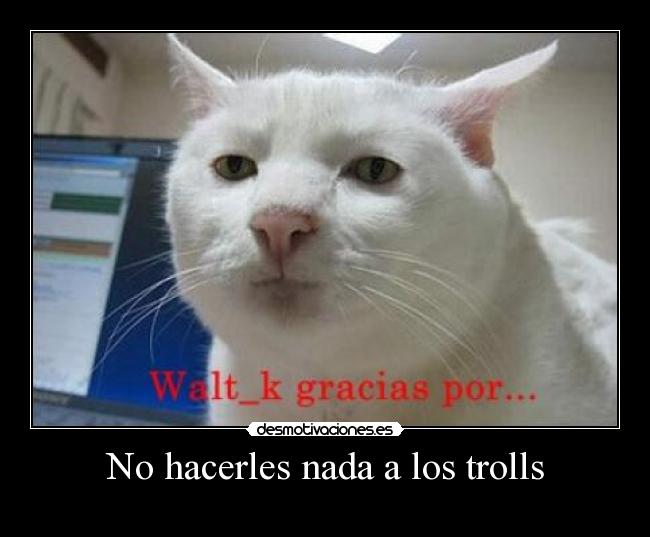 No hacerles nada a los trolls - 