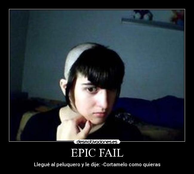 EPIC FAIL - Llegué al peluquero y le dije: -Cortamelo como quieras