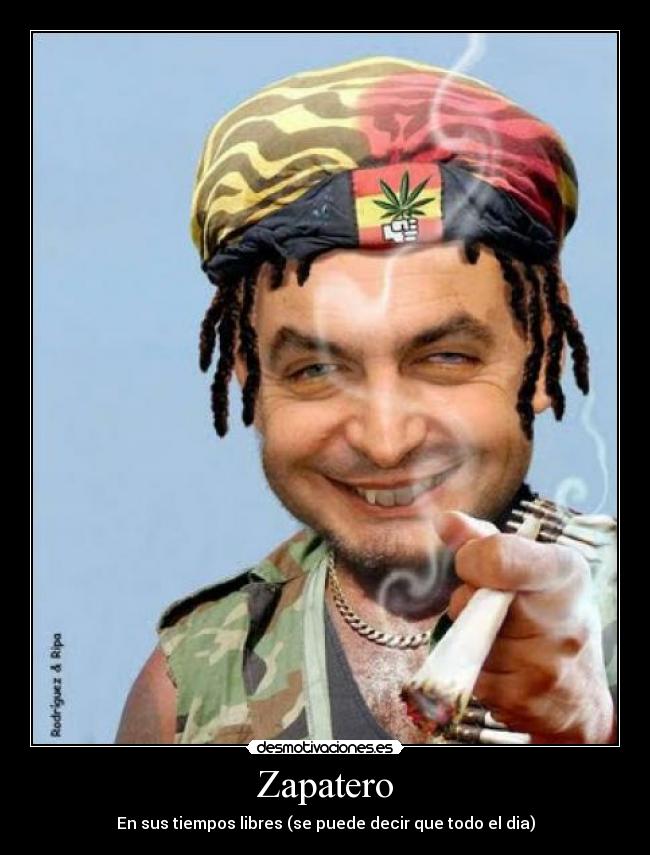 Zapatero - En sus tiempos libres (se puede decir que todo el dia)