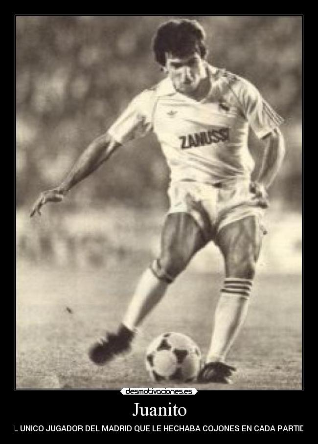 Juanito - EL UNICO JUGADOR DEL MADRID QUE LE HECHABA COJONES EN CADA PARTIDO