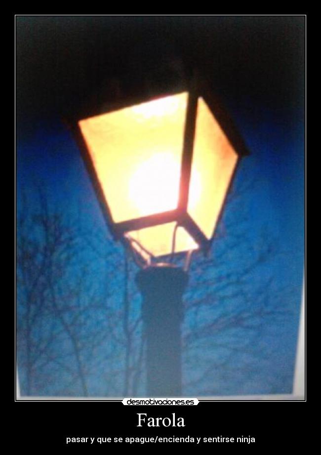 Farola - pasar y que se apague/encienda y sentirse ninja