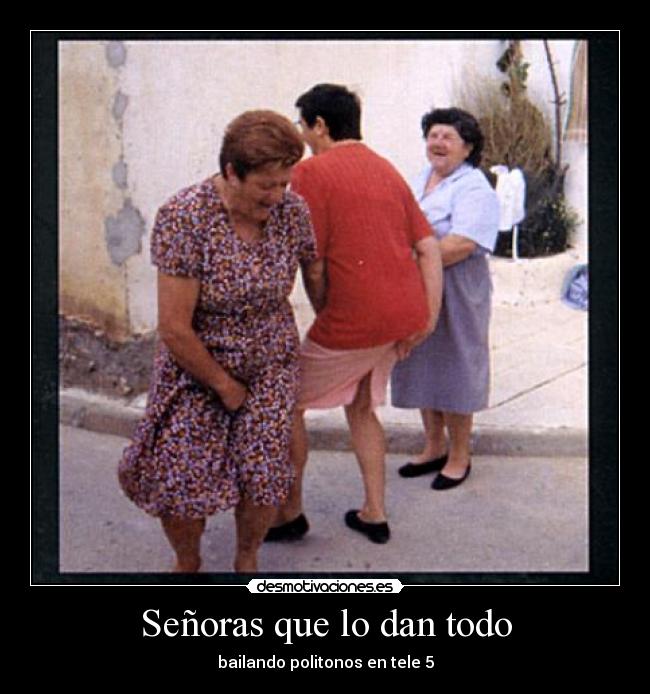 Señoras que lo dan todo -