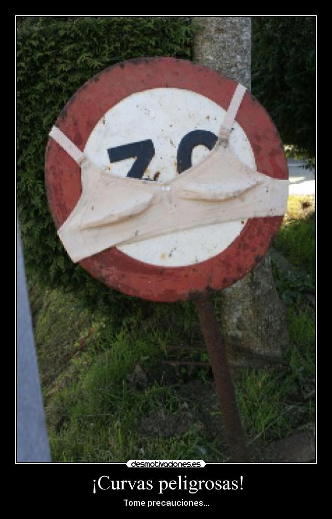 ¡Curvas peligrosas! - Tome precauciones...