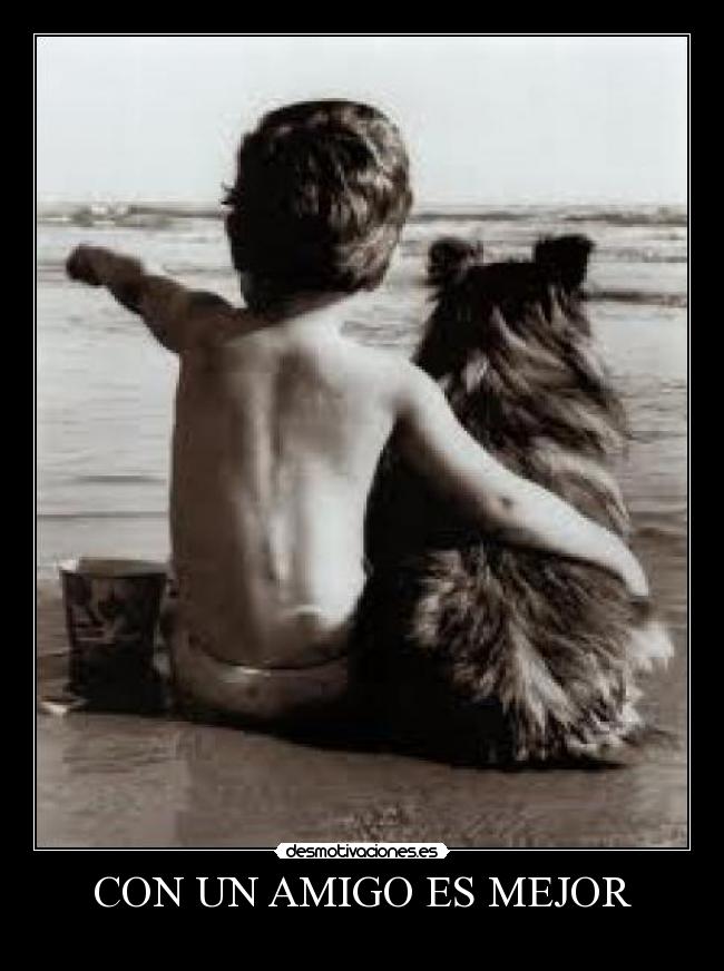 CON UN AMIGO ES MEJOR -