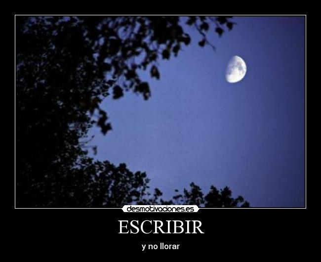 ESCRIBIR - y no llorar