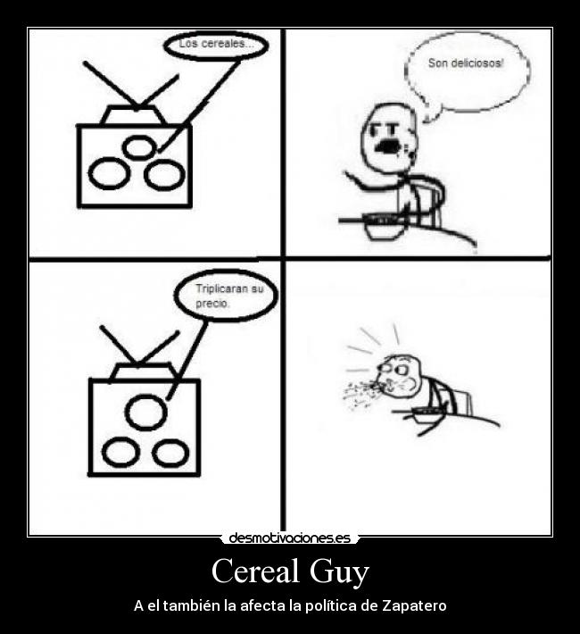 Cereal Guy - A el también la afecta la política de Zapatero