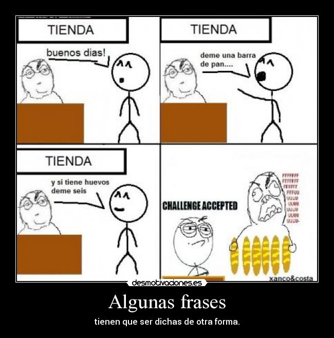 Algunas frases - tienen que ser dichas de otra forma.