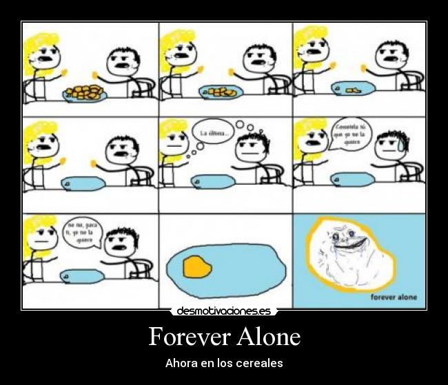 Forever Alone - Ahora en los cereales