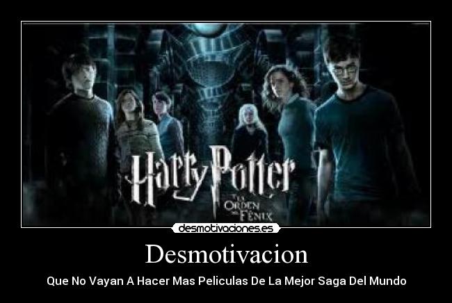 Desmotivacion - Que No Vayan A Hacer Mas Peliculas De La Mejor Saga Del Mundo