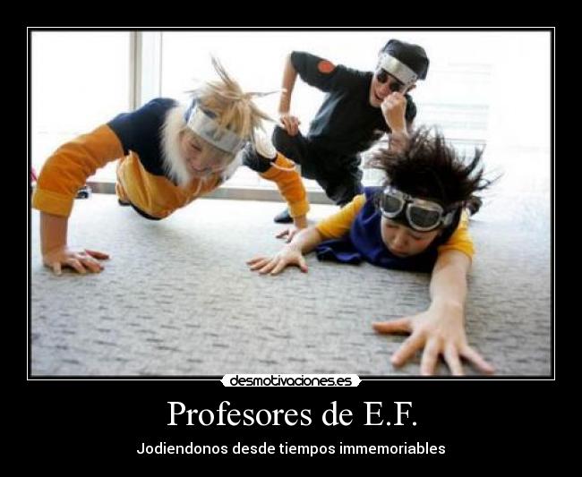 Profesores de E.F. - Jodiendonos desde tiempos immemoriables