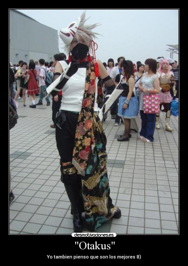 Otakus - Yo tambien pienso que son los mejores 8)