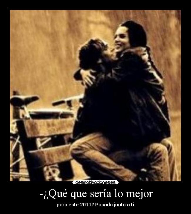 -¿Qué que sería lo mejor -