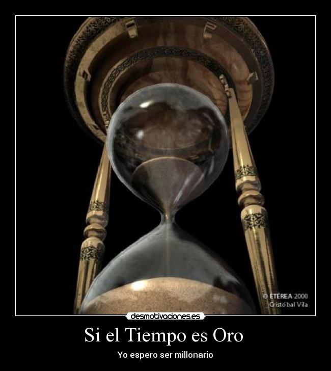 Si el Tiempo es Oro  - Yo espero ser millonario