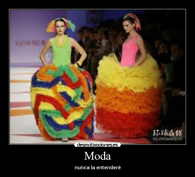 Moda - nunca la entenderé