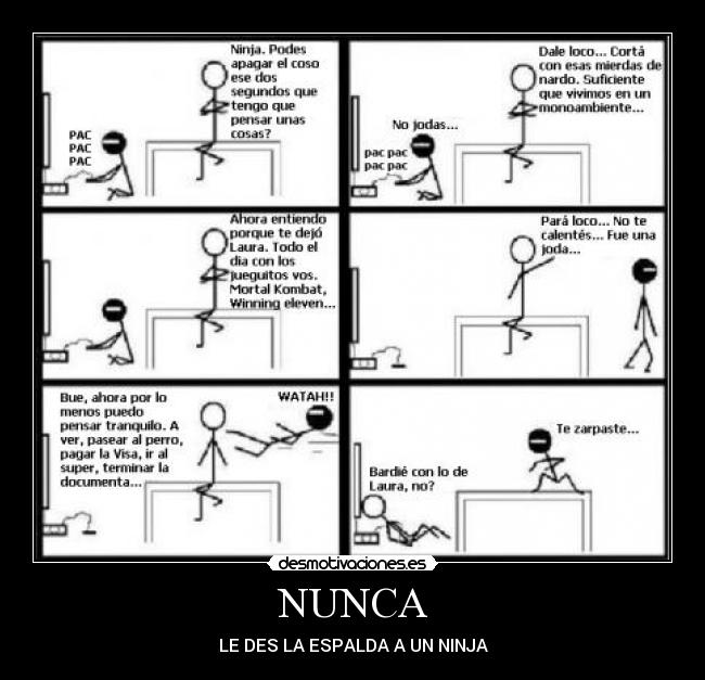 NUNCA - LE DES LA ESPALDA A UN NINJA