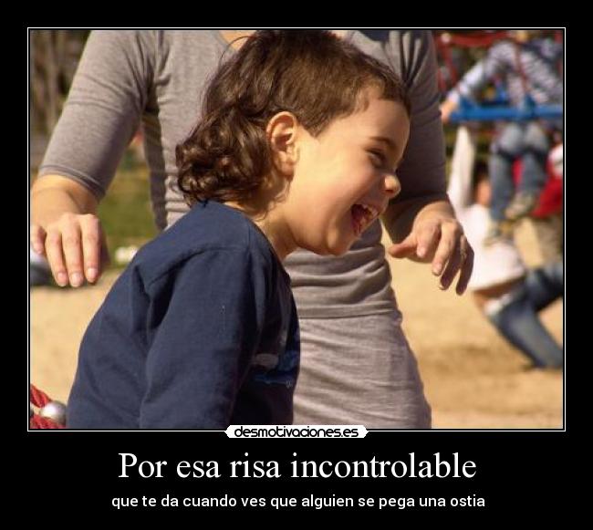 carteles risa pos esa risa incontrolable desmotivaciones