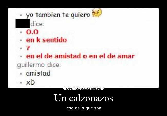 Un calzonazos - eso es lo que soy