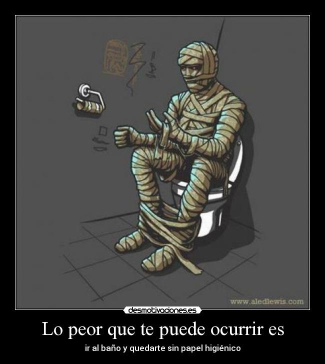 Lo peor que te puede ocurrir es -