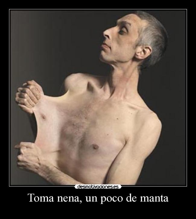 Toma nena, un poco de manta -