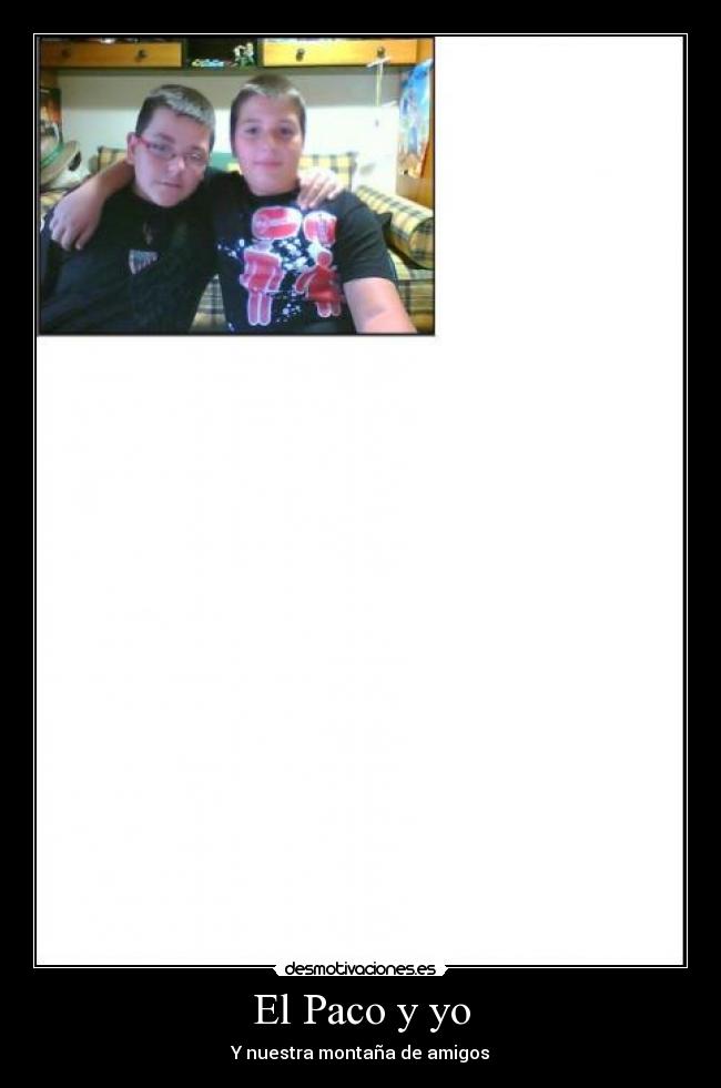 El Paco y yo - Y nuestra montaña de amigos