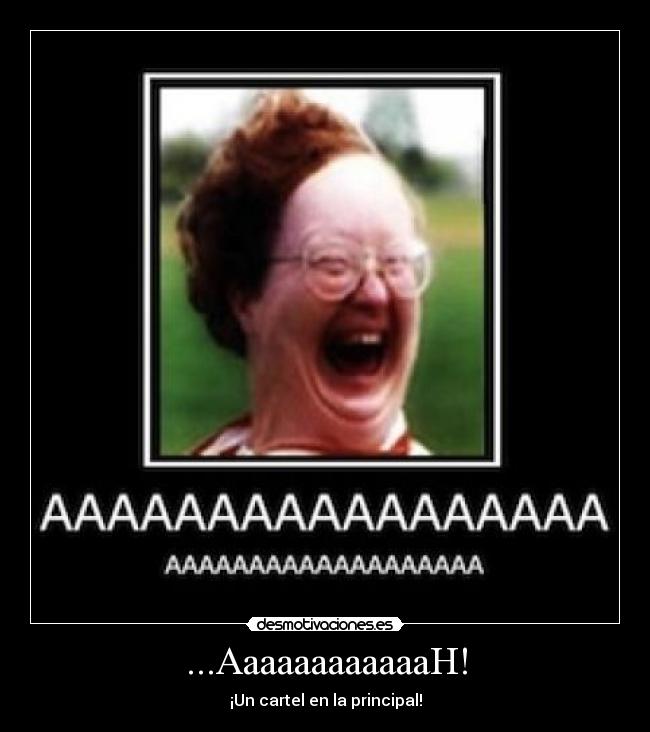 ...AaaaaaaaaaaaH! - ¡Un cartel en la principal!