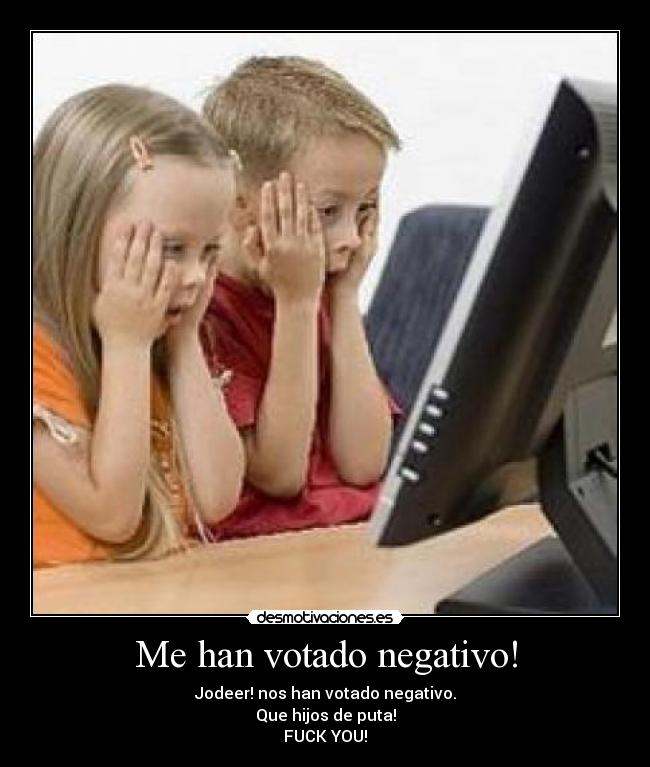 Me han votado negativo! -