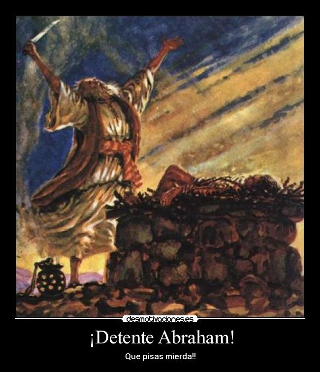 ¡Detente Abraham! - Que pisas mierda!!