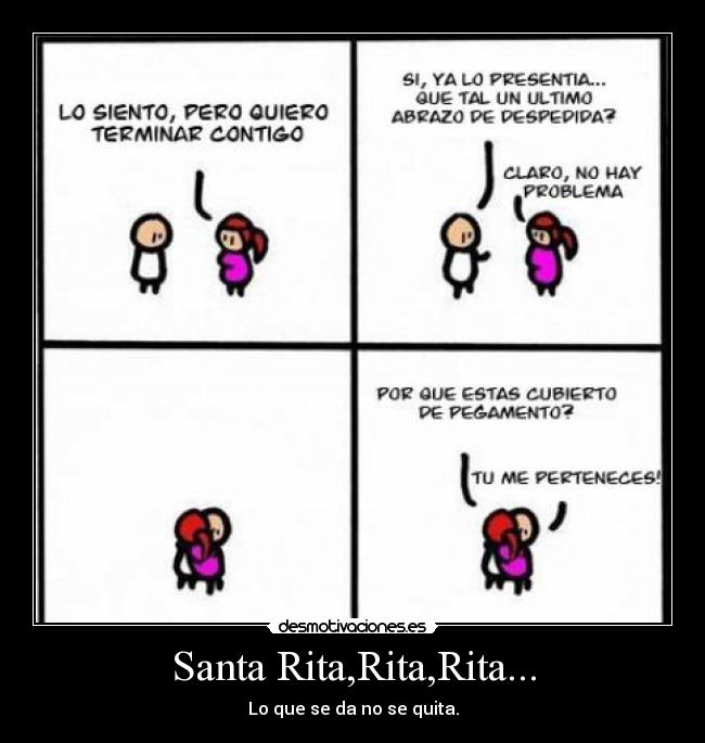 Santa Rita,Rita,Rita... - Lo que se da no se quita.