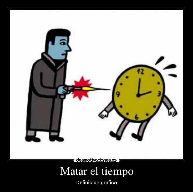 Matar el tiempo -