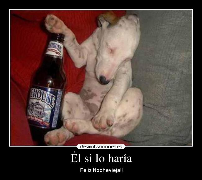 Él sí lo haría - Feliz Nochevieja!!