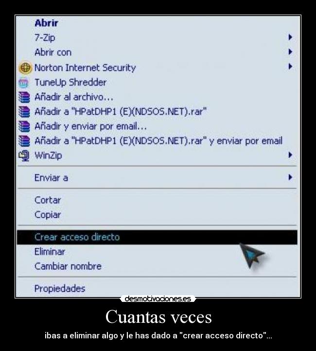Cuantas veces - ibas a eliminar algo y le has dado a crear acceso directo...