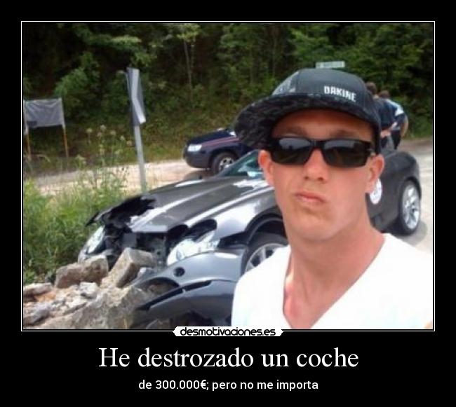 He destrozado un coche -