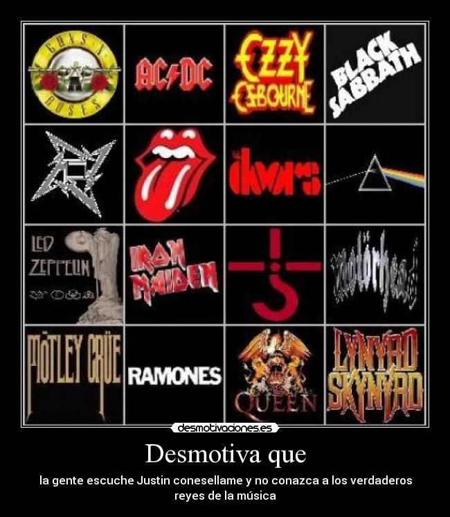 Desmotiva que - la gente escuche Justin conesellame y no conazca a los verdaderos
reyes de la música