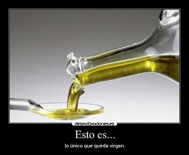 Esto es... - lo único que queda virgen.