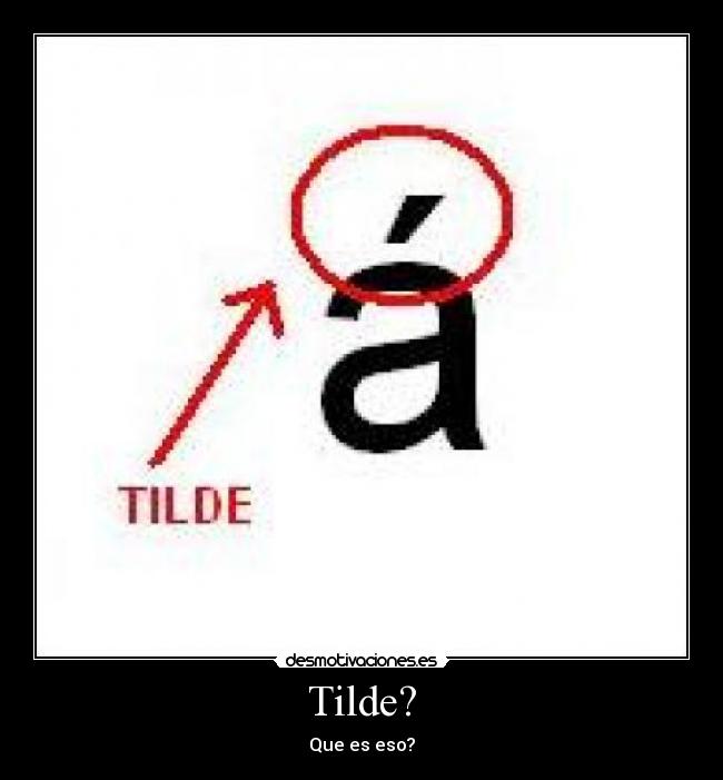 Tilde? - Que es eso?