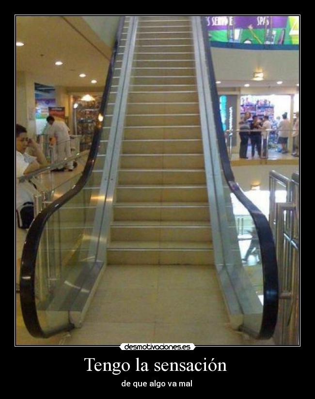 Tengo la sensación - de que algo va mal