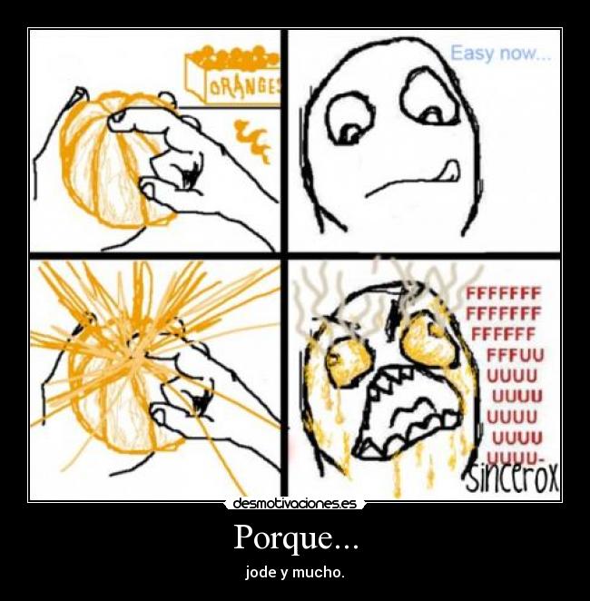 Porque... - jode y mucho.