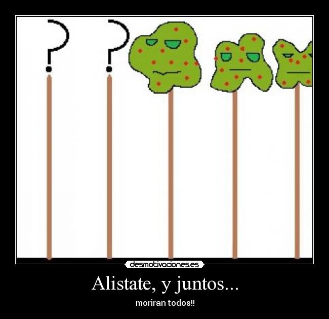 Alistate, y juntos... -
