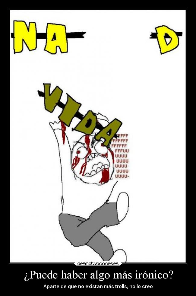 ¿Puede haber algo más irónico? - Aparte de que no existan más trolls, no lo creo