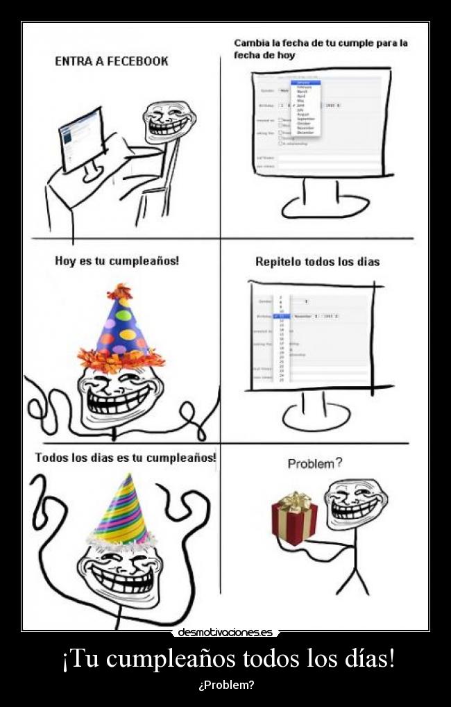 ¡Tu cumpleaños todos los días! - ¿Problem?