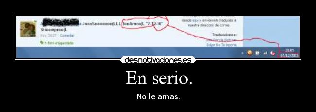 En serio. - No le amas.