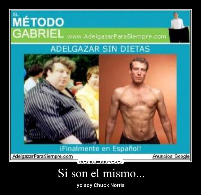 Si son el mismo... - yo soy Chuck Norris
