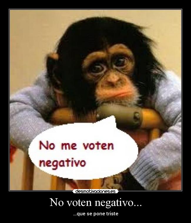 No voten negativo... -